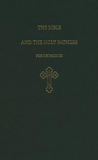 The Bible and the Holy Fathers for Orthodox