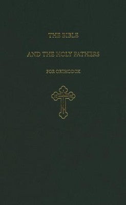 The Bible and the Holy Fathers for Orthodox